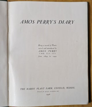 Amos Perry's Diary: Being a record of Plants raised and introduced by Amos Perry VMH, FLS, FZS from 1894 to 1945