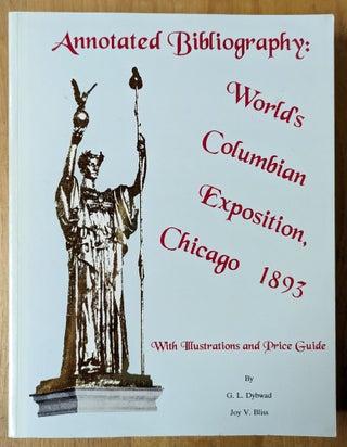 Item #4006888 Annotated Bibliography : World's Columbian Exposition, Chicago 1893, with...