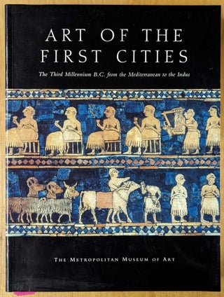 Item #4006914 Art of the First Cities: The Third Millennium B.C. from the Mediterranean to the...