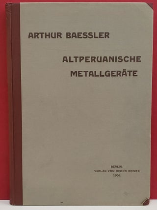 Item #4008021 Altperuanische Metallgerate. Arthur Baessler