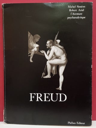 Item #4008022 Freud: I'Aventure Psychanalytique / The Psychoanalytic Adventure. Robert Ariel...