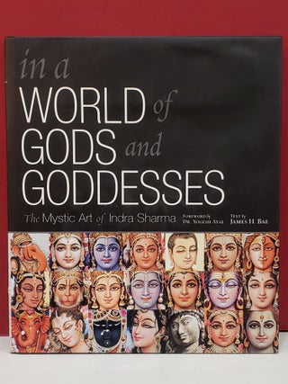 Item #4008033 In a World of Gods and Goddesses: The Mystic Art of Indra Sharma. James H. Bae