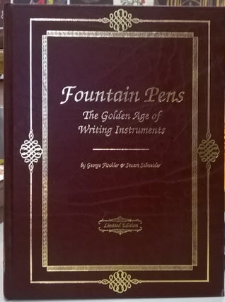 Item #4008039 Fountain Pens: The Golden Age of Writing Instuments. George Fischer, Stuart Schneider