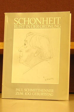 Item #42224 Schoenheit Ruht In Der Ordnung: Paul Schmitthenner Zum 100. Geburtstag. Ein...