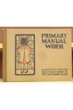 Item #43328 Primary Manual Work: A Suggestive Outline For a Years Course in First and Second Grades. Mary F. Ledyard, Bertha B. Breckenfeld.