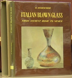 Item #47681 Italian Blown Glass from Ancient Rome to Venice. Giovanni Mariacher