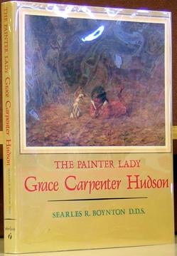 Item #47796 The Painter Lady - Grace Carpenter Hudson. Searles R. Boynton