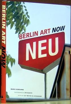 Item #48513 Berlin Art Now. Mark Gisbourne, Jim Rakete