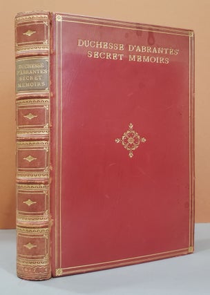 Item #49940 The Secret Memoirs of The Duchesse d'Abrantes 1784 - 1838. Robert Chantemesse...