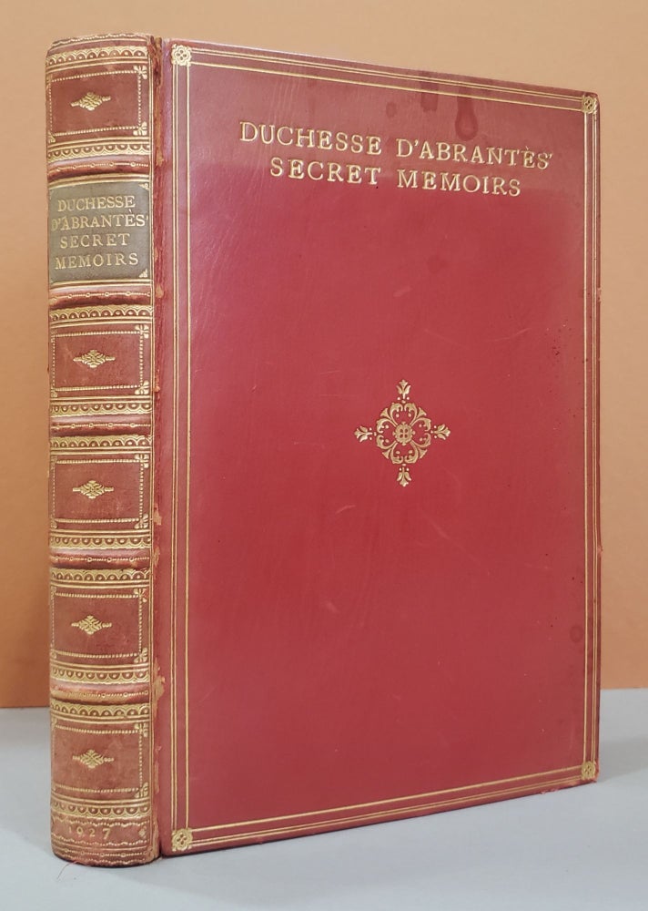 Item #49940 The Secret Memoirs of The Duchesse d'Abrantes 1784 - 1838. Robert Chantemesse Duchesse Laura d' Abrantes.