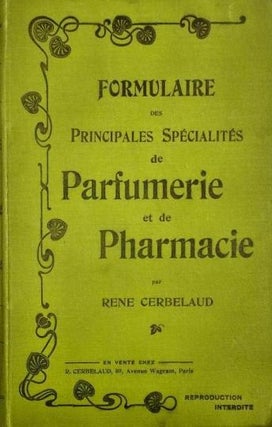 Item #50299 Formulaire des Principales Specialites de Parfumerie et de Pharmacie. Rene Cerbelaud