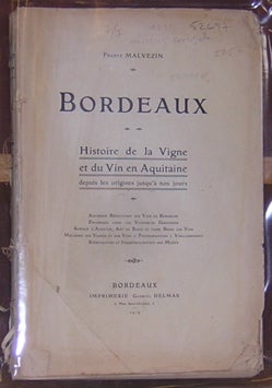 Item #52697 Bordeaux - Histoire de la Vigne et du Vin en Aquitaine depuis les orgines jusqu'a nos jours. Malvenzin.
