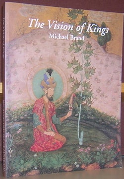 Item #53699 The Vision of Kings: Art and Experience in India. Michael Brand