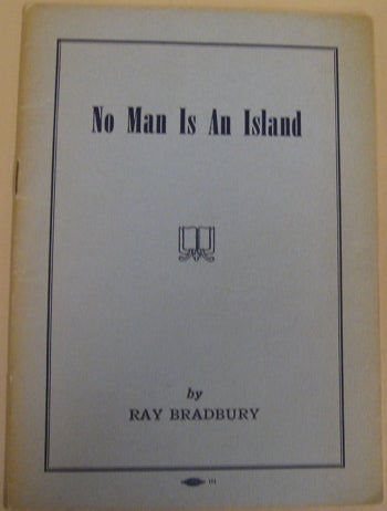 Item #54266 No Man Is An Island. Ray Bradbury.