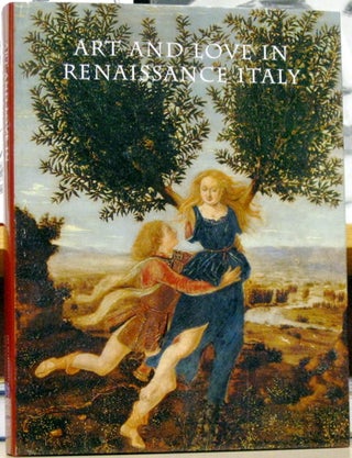 Item #54538 Art and Love in Renaissance Italy. Andrea Bayer