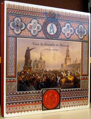 Item #54551 Vues du Kremlin de Moscou et de ses Environs: Aquarelles et Lithographies du XIXe...