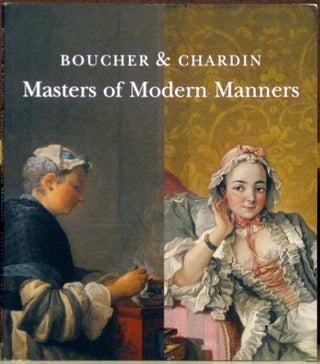 Item #54886 Boucher & Chardin: Masters of Modern Manners. Anne Dulau, Christoph Martin Vogtherr,...