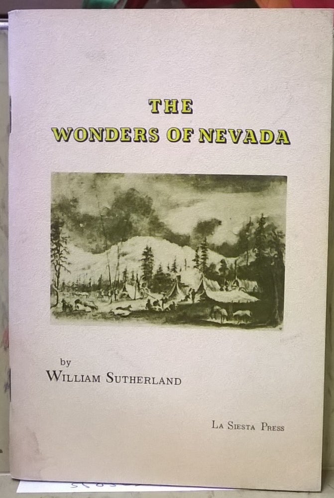 Item #5505631 The Wonders of Nevada. William Sutherland.