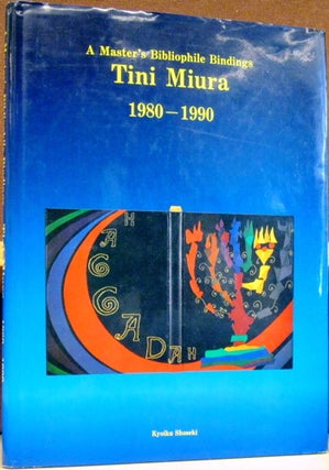 Item #55440 A Master's Bibliophile Bindings: Tina Miura 1980 - 1990. Shiro Hayashi, data compiler