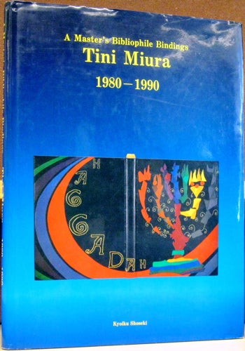 Item #55440 A Master's Bibliophile Bindings: Tina Miura 1980 - 1990. Shiro Hayashi, data compiler.