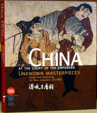 Item #55804 China at the Court of the Emperors: Unknown Masterpieces from Han Tradition to Tang...
