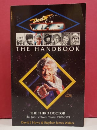 Item #5602005 Doctor Who the Handbook: The Third Doctor. Stephen James Walker David J. Howe