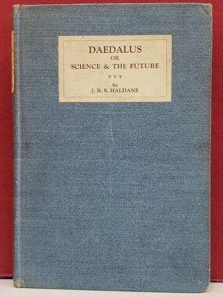 Item #5602030 Daedalus, or, Science and the Future. J B. S. Haldane