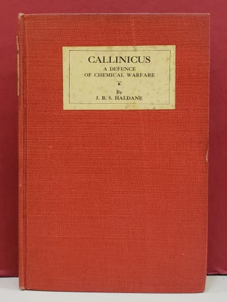 Item #5602033 Callinicus: A Defence of Chemical Warfare. J. B. S. Haldane