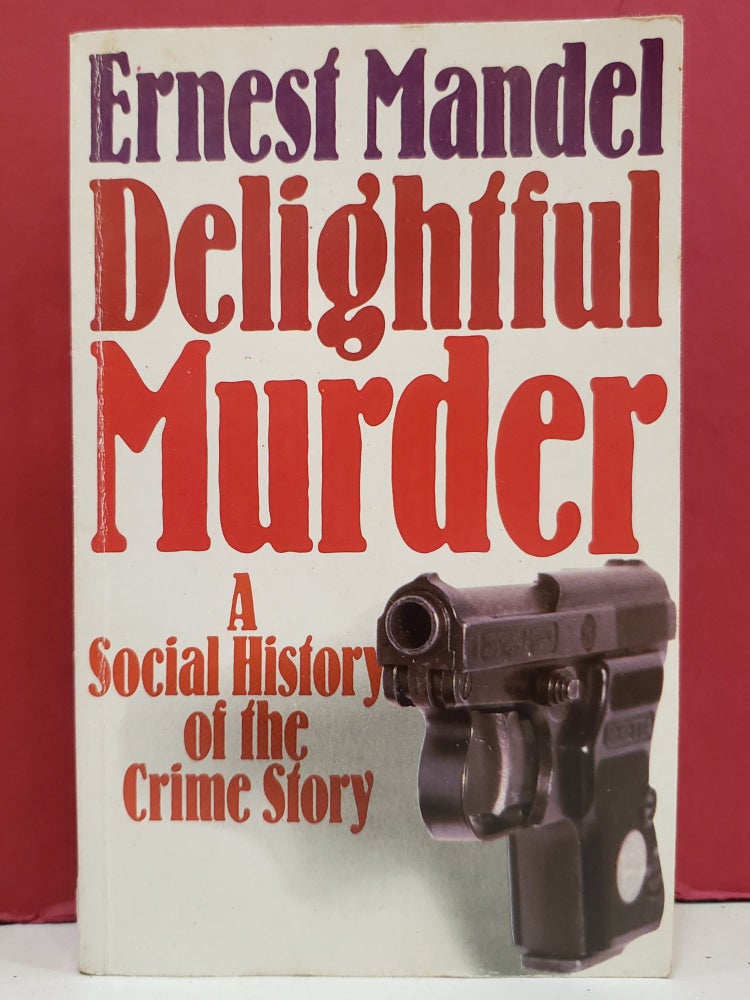 Item #5602042 Delightful Murder: A Social History of the Crime Story. Ernest Mandel.