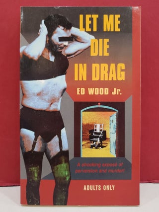 Item #5602053 Let Me Die in Drag. Ed Wood Jr