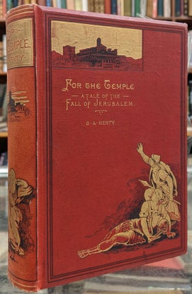 Item #5602113 For the Temple: A Tale of the Fall of Jerusalem. G A. Henty