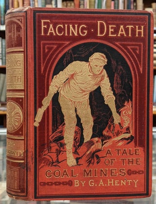 Item #5602114 Facing Death, or the Hero of the Vaughan Pit: A Tale of the Coal Mines. G A. Henty