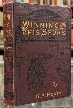 Item #5602115 Winning His Spurs: A Tale of the Crusades. G A. Henty