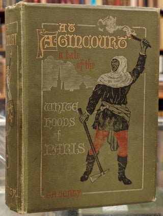 Item #5602120 At Agincourt, A Tale of the White Hoods of Paris. G A. Henty