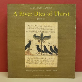 Item #5602129 A River Dies of Thirst: Journals. Catherine Cobham Mahmoud Darwish, transl