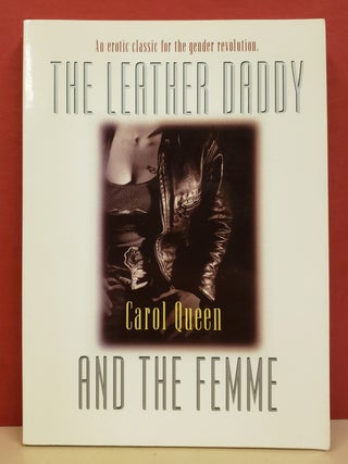 Item #5602131 The Leather Daddy and the Femme. Carol Queen