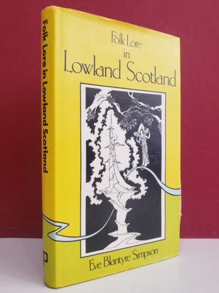 Item #5602215 Folklore in Lowland Scotland. Eve Blantyre Simpson