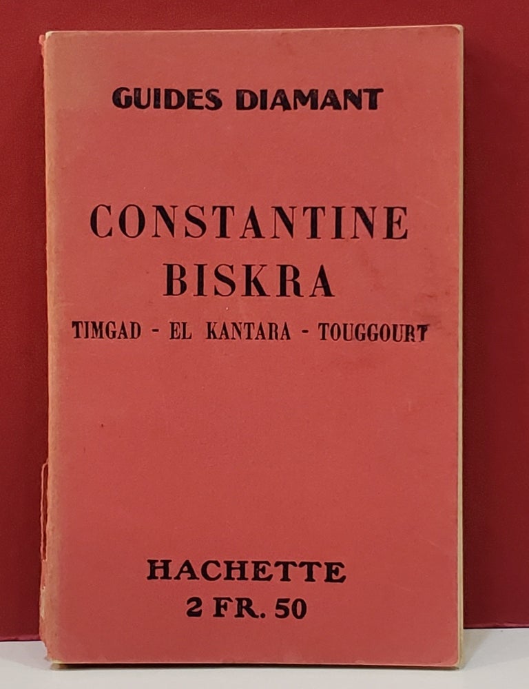 Item #5602281 Constantine, Biskra, El Kantara, Timgad, Touggourt. Guides Diamant.
