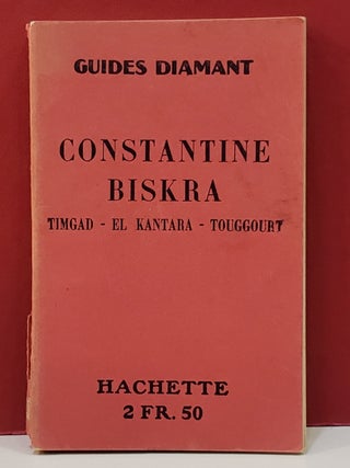 Item #5602281 Constantine, Biskra, El Kantara, Timgad, Touggourt. Guides Diamant