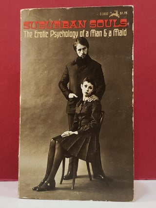 Item #5602305 Suburban Souls: The Erotic Psychology of a Man & a Maid. Anonymous