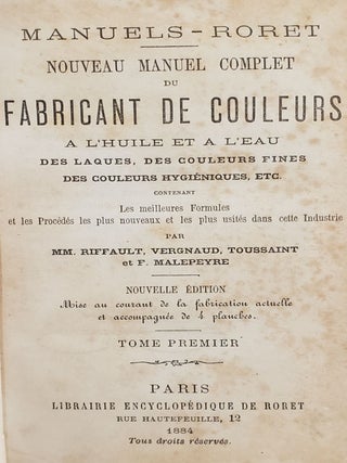 Nouveau Manuel Complet du Fabricant de Couleurs A L'huile et a L'eau: Des Laques, Des Couleurs Fines Des Couleurs Hygieniques, Etc.