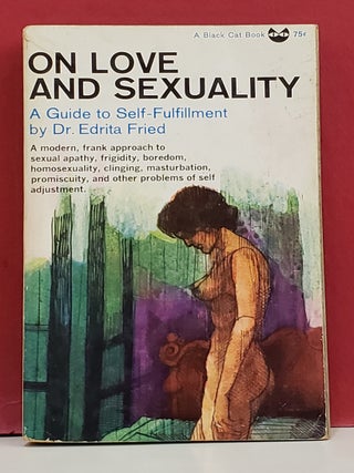 Item #5602515 On Love and Sexuality: A Guide to Self-Fulfillment. Edrita Fried