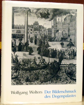 Item #56838 Der Bilderschmuck des Dogenpalastes: Untersuchungen zur Selbstdarstellung der Republik Venedig im 16. Jahrhundert. Wolfgang Wolters.