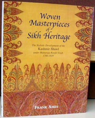 Item #59032 Woven Masterpieces of Sikh Heritage: The Stylistic Development of the Kashmir Shawl...