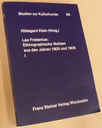 Item #59814 Ethnographische Notizen aus den Jahren 1905 und 1906: I: Volker am Kwilu und am unteren Kasai. Leo Frobenius, bearbeitet von Hildegard Klein.