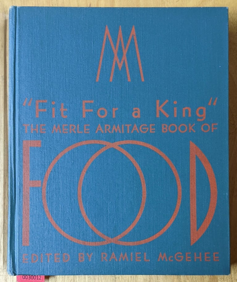 Item #6000012 Fit for a King: The Merle Armitage Book of Food. Merle Armitage, Ramiel McGhee, tr.