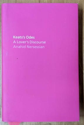 Item #6000042 Keat's Odes: A Lover's Discourse. Anahid Nersessian