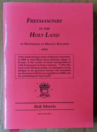 Item #6000045 Freemasonry in the Holy Land. Rob Morris