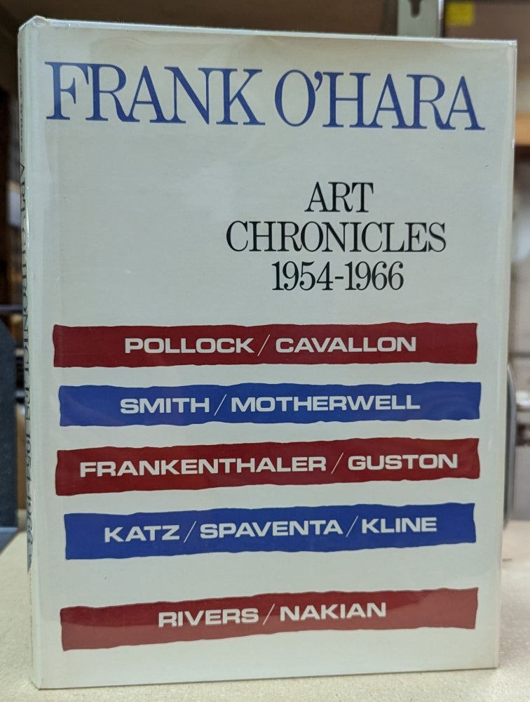 Item #6000082 Art Chronicles 1954-1966. Frank O'Hara.