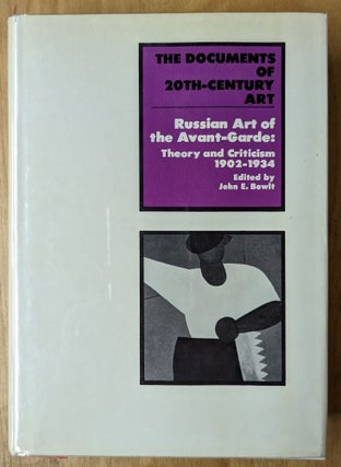 Item #6000117 Russian Art of the Avant-Garde: Theory and Criticism 1902-1934. John E. Bowlt